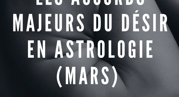 <h1>Les accords majeurs du désir en Astrologie (Mars)</h1>